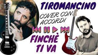 Finchè Ti Va TIROMANCINO  Cover Con Accordi [upl. by Brost]