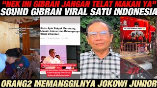 quotNEK INI GIBRAN NEKJANGAN TELAT MAKAN YA NEKquot SOUND GIBRAN INI MENDADAK VIRALRAKYAT TERHARUJOKOWI [upl. by Amein891]