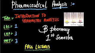 Introduction To Gravimetric Analysis  Pharmaceutical Analysis  B PHARMACY 1ST SEMESTER [upl. by Musser]