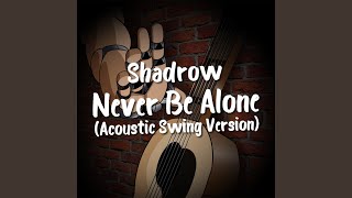 Never Be Alone Acoustic Swing Version [upl. by Oag864]