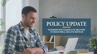 Policy Update TelemedicineTelehealth Delivery of Behavioral Health Services [upl. by Adnwahsal]