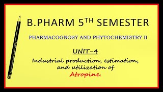 Industrial Production Estimation and Utilization of Atropine  Pharmacognosy 2  BPharm 5th Sem [upl. by Broderic]