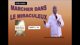 LIVRE AUDIO  MARCHER DANS LE MIRACULEUX  BISHOP DAVID OYEDEPO  PART 3  CHAP 2 [upl. by Alehtse]