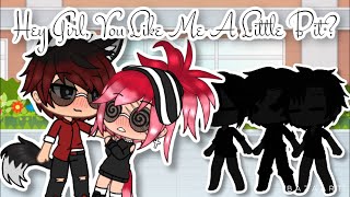 Hey girl you like me a little bit  Gacha Life [upl. by Eniffit]