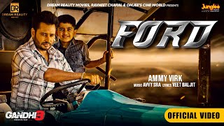 Ford Official Video  Ammy Virk  Gandhi 3 Yarran Da Yaar  Dev Kharoud  Avvy Sra [upl. by Auhsuoj]