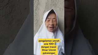 Testimoni Umroh usia 100 dengan Dinar Umroh pekalongan kajen indonesia mecca madina umroh [upl. by Anaitsirk157]