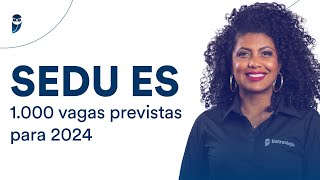 SEDU ES 1000 vagas previstas para 2024 [upl. by Atillertse]