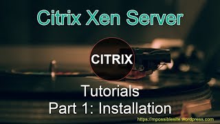 Citrix Xenserver 74 Tutorials Part 1 Installation [upl. by Arodal]