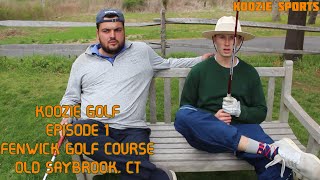 KOOZIE PLAYS FENWICK GOLF COURSE OLD SAYBROOK CT  KOOZIE GOLF EPISODE 1 [upl. by Solracsiul]