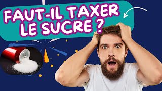 Fautil TAXER le SUCRE  🍬 Une Solution pour la Santé Publique  💡 [upl. by Leoj579]