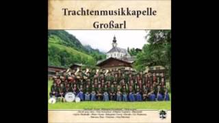 Trachtenmusikkapelle Großarl  Auf der Dorfstrasse [upl. by Curhan592]