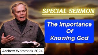 🅽🅴🆆 Andrew Wommack 2024 🕊️ POWERFUL SERMON The Importance Of Knowing God 🙏 MUST LISTEN [upl. by Yniatirb412]