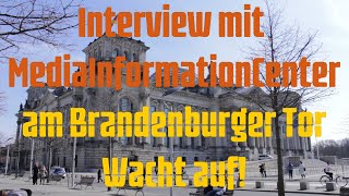 Interview mit MediaInformationCenter am Brandenburger Tor  quotWacht aufquot [upl. by Ecirual]