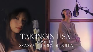 Tak Ingin Usai  Cover by Syasya amp Tabby of DOLLA [upl. by Devinna]