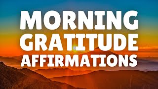 Morning GRATITUDE Affirmations 20 Minutes  Start Your Day with a Grateful Heart [upl. by Mcmillan]