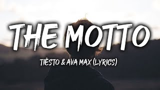 The Motto  Tiësto amp Ava Max Lyrics [upl. by Enayd]