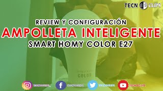 AMPOLLETA INTELIGENTE Review y configuración  SMART HOMY COLOR E27 [upl. by Chassin]