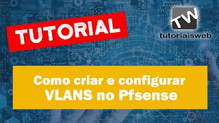 Tutorial  Como Criar e Configurar uma VLAN no Pfsense em 2 MINUTOS [upl. by Afrika]