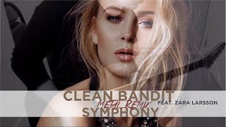 Clean Bandit  Symphony feat Zara Larsson Metal Remix [upl. by Ahsitneuq135]