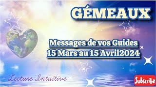 GÉMEAUX  Messages de Vos Guides  15 Mars  15 Avril 2024 la transformation pour le meilleur 🙏🏼 [upl. by Hedvah406]