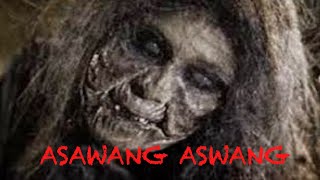 ASAWANG ASWANG Aswang Story True Story [upl. by Aitnic]