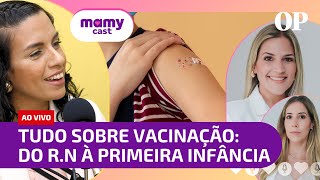 Servição das vacinas tudo o que você precisa saber do RN à primeira infância  MamyCast [upl. by Aisaim]