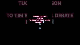 Tucker Carlson reacts to Tim Walz debate … [upl. by Kiersten]