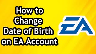 How to Change Date of Birth on EA Account  Full Tutorial [upl. by Aveneg828]