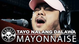 Tayo Nalang Dalawa by Mayonnaise  Rakista Live EP264 [upl. by Giselbert485]