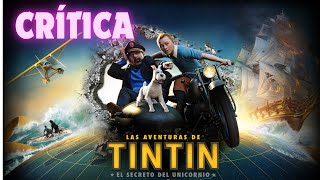 Crítica de Las aventuras de Tintín El secreto del unicornio 2011 [upl. by Appleton876]