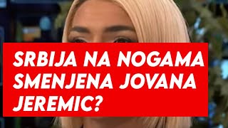 SRBIJA NA NOGAMA SMENJENA JOVANA JEREMIC  EVO KO VODI EMISIJU UMESTO NJE [upl. by Nadler236]