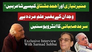 Sarmad Sehbai Talking About Munir Niazi amp Ahmed Mushtaq  Interview  ASG [upl. by Roswald161]