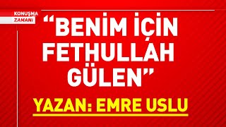 quotBENİM İÇİN FETHULLAH GÜLENquot Yazan Emre Uslu [upl. by Arsi]