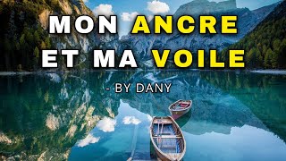 Mon ancre et ma voile by Dany [upl. by Heeley588]