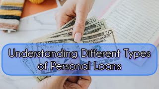 Understanding Different Types of Personal Loans [upl. by Aikmat]