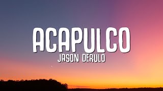 Jason Derulo  Acapulco Lyrics [upl. by Nikolai]