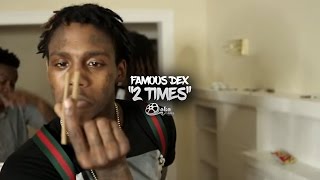 Famous Dex  quot2 Timesquot Official Music Video [upl. by Melburn33]