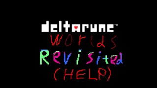 Deltarune Worlds revisited  HELP WANTED [upl. by Mathews52]