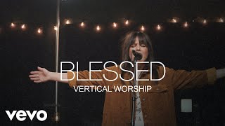 Vertical Worship  Blessed Official Video [upl. by Silisav525]