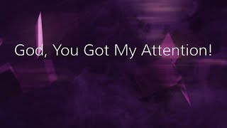 God You Got My Attention  09292024 [upl. by Hertzfeld]