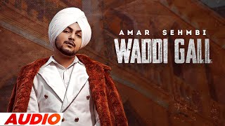 Waddi Gall Full Audio  Amar Sehmbi Ft Bishamber Das  Latest Punjabi Songs 2022  Speed Records [upl. by Loughlin]