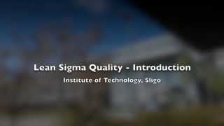 IT Sligo MOOC  Introduction to Lean Sigma Quality [upl. by Shalna]