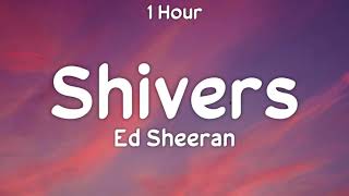 1 Hour  Ed Sheeran  Shivers One Hour Loop [upl. by Landri]