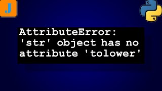 AttributeError str object has no attribute tolower [upl. by Feingold292]