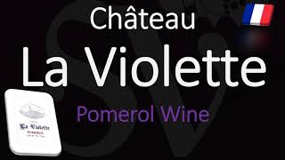 How to Pronounce Château La Violette CORRECTLY Pomerol Bordeaux Wine Pronunciation [upl. by Zuckerman]