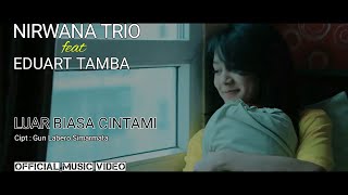 EDUART TAMBA feat NIRWANA TRIO  LUAR BIASA CINTAMI OFFICIAL MUSIC VIDEO [upl. by Retsek]