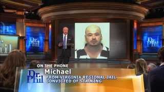 A Convicted Stalker Speaks to Dr Phil from Prison [upl. by Vicky832]