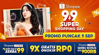 Promo Puncak 9 September di Shopee 99 Super Shopping Day  Shopee Live Flash Sale Serba 99 [upl. by Mcdermott]