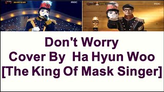 Ha Hyun Woo하현우 Dont Worry걱정말아요 그대 The King Of Mask Singer with Lyric EngHanampRom [upl. by Herm]