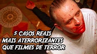 5 Casos Reais mais Aterrorizantes que filmes de Terror [upl. by Ennaylil411]